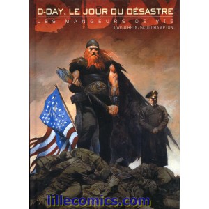 D-DAY, LE JOUR DU DESASTRE. LES MANGEURS DE VIE.