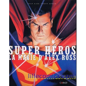 SUPER HEROS LA MAGIE D’ALEX ROSS. BATMAN. SUPERMAN. 