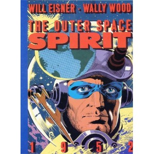 THE SPIRIT. THE OUTER SPACE. WILL ESINER. WALLY WOOD.